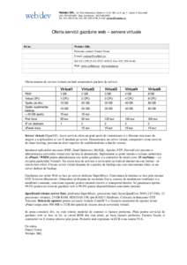 Webdev SRL - str. Elev Stefanescu Stefan nr. 6, bl. 463, sc A, ap. 7, sector 2, Bucuresti CUI: RO14810481 Reg. Comertului: J40[removed]Tel.: [removed], Fax: [removed]; E-mail: [removed] Oferta servicii 