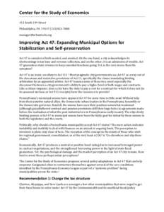 Center for the Study of Economics 413 South 10th Street Philadelphia, PA[removed]7800 [removed]  Improving Act 47: Expanding Municipal Options for