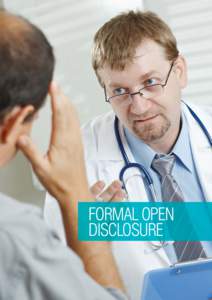 FORMAL OPEN DISCLOSURE FORMAL OPEN DISCLOSURE Formal open disclosure is a structured process which follows on from clinician disclosure as