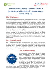 The Environment Agency chooses CEMARS to demonstrate achievement & commitment to reduce emissions The Challenge Central government is responsible for approximately 18 percent of public sector emissions in the UK. In orde