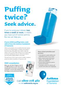 Puffing twice? Seek advice. If you’re using your reliever two times a week or more, it means