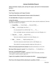 Antenna Installation Request (Please download, complete, print, and sign the request; and send it to Communications Services.) Today’s Date: Your Name, Department, and Campus Extension: Antenna Function (What programma