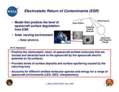 Electrostatic Return of Contaminants (ESR) • Model that predicts the level of spacecraft surface degradation from ESR  Returning ion