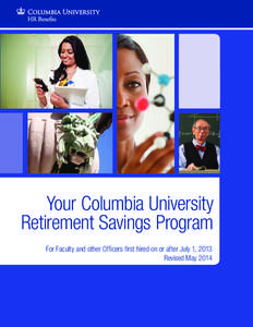 Your Columbia University Retirement Savings Program For Faculty and other Officers first hired on or after July 1, 2013 Revised May 2014  There’s No Time Like the Present