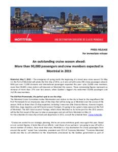 PRESS RELEASE For immediate release An outstanding cruise season ahead: More than 90,000 passengers and crew members expected in Montréal in 2015