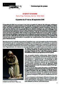 Communiqué de presse  D’OR ET D’IVOIRE Paris, Pise, Florence, SienneExposition du 27 mai au 28 septembre 2015 L’exposition de l’été 2015 au Louvre-Lens met en lumière la richesse des échanges art