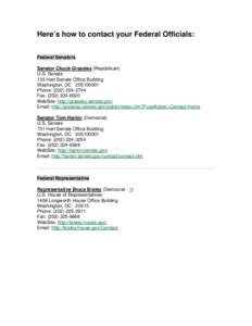 Here’s how to contact your Federal Officials: Federal Senators Senator Chuck Grassley (Republican) U.S. Senate 135 Hart Senate Office Building Washington, DC[removed]