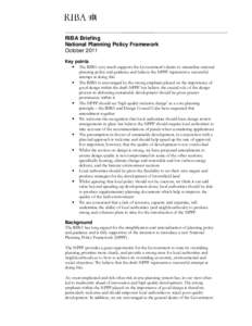 RIBA Briefing National Planning Policy Framework October 2011 Key points • The RIBA very much supports the Government’s desire to streamline national planning policy and guidance and believe the NPPF represents a suc