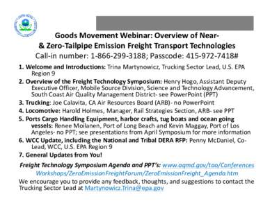 Goods Movement Webinar: Overview of Near& Zero-Tailpipe Emission Freight Transport Technologies Call-in number: [removed]; Passcode: [removed]# 1. Welcome and Introductions: Trina Martynowicz, Trucking Sector Lea