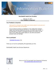 WorkSafeBC Health Care Providers February 14, 2013 Your Feedback is Important Your Feedback is Important And enter for a chance to win a $65 value vehicle safety kit, and solar and dynamo powered radio and flashlight.