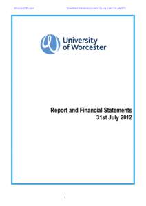 University of Worcester  Consolidated financial statements for the year ended 31st July 2012 Report and Financial Statements 31st July 2012
