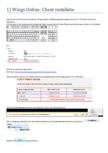 1) Wings Online: Client installatie Kijk vooraf na of het toestel waarop u Wings Online installeert gebruik maakt van een 32- of 64-bits versie van Windows. Dit kan door te de windowstoets (onderaan links) samen met de P
