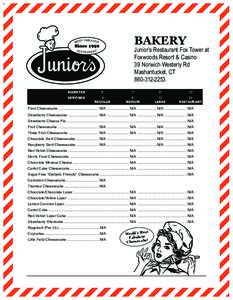 bakery  Junior’s Restaurant Fox Tower at Foxwoods Resort & Casino 39 Norwich Westerly Rd Mashantucket, CT