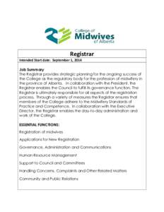 Registrar Intended Start date: September 1, 2014 Job Summary The Registrar provides strategic planning for the ongoing success of the College as the regulatory body for the profession of midwifery in the province of Albe