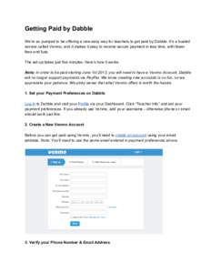 Getting Paid by Dabble We’re so pumped to be offering a new easy way for teachers to get paid by Dabble. It’s a trusted service called Venmo, and it makes it easy to receive secure pa