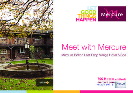 Meet with Mercure Mercure Bolton Last Drop Village Hotel & Spa 700 Hotels worldwide ENTER