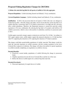 Proposed Fishing Regulation Changes for[removed]Reduce the statewide bag limit for all species of catfish to 10, in the aggregate. Proposed Regulation: Catfish (including channel and flathead); 10 any combination. C