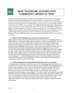 HOW TO ENSURE AN EFFECTIVE EMERGENCY REMOVAL TDM Accurate and plentiful information, supported by thorough discussion are key components of high quality Team Decisionmaking meetings and decisions. It is essential that ev