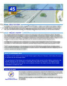 ABOUT SH 45SW SH 45SW is an innovative four-lane toll road to be constructed on state-owned right-of-way between MoPac and FM 1626 that will bring relief to the rapidly growing area of northern Hays and southern Travis c