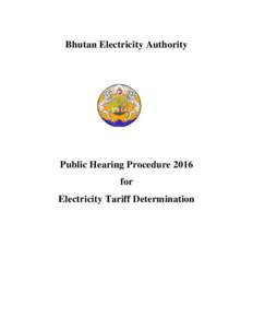 Bhutan Electricity Authority  Public Hearing Procedure 2016 for Electricity Tariff Determination