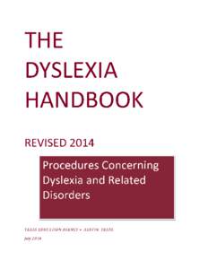 THE DYSLEXIA HANDBOOK REVISED 2014 Procedures Concerning Dyslexia and Related Disorders © 2014 by the Texas Education Agency Copyright © Notice.