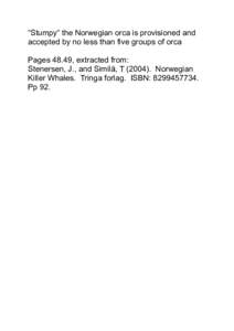 “Stumpy” the Norwegian orca is provisioned and accepted by no less than five groups of orca Pages 48.49, extracted from: Stenersen, J., and Similä, TNorwegian Killer Whales. Tringa forlag. ISBN: .