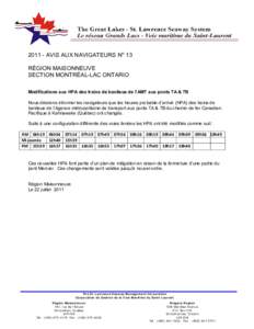 [removed]AVIS AUX NAVIGATEURS No 13 RÉGION MAISONNEUVE SECTION MONTRÉAL-LAC ONTARIO Modifications aux HPA des trains de banlieue de l’AMT aux ponts 7A & 7B Nous désirons informer les navigateurs que les heures probabl