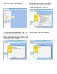 Select <File>, <Import>, <Import Site Wizard>  Import the files from your hard drive. Select the radio button for “File System”. Enter the hard drive path, or “Browse” to the folder location for your original “