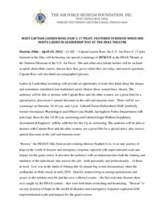 MEET CAPTAIN LAUREN ROSS, USAF C-17 PILOT, FEATURED IN RESCUE WHEN SHE HOSTS LADIES IN LEADERSHIP DAY AT THE IMAX THEATRE Dayton. Ohio – April 24, [removed]I02 – Captain Lauren Ross, the U.S. Air Force C-17 pilot fe