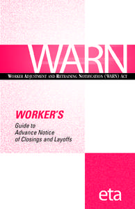 WORKER ADJUSTMENT AND RETRAINING NOTIFICATION (WARN) ACT  WORKER’S Guide to Advance Notice of Closings and Layoffs