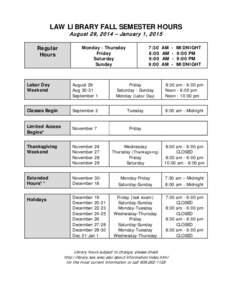 LAW LIBRARY FALL SEMESTER HOURS August 29, 2014 – January 1, 2015 Regular Hours