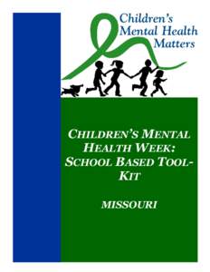 CHILDREN’S MENTAL HEALTH WEEK: SCHOOL BASED TOOLKIT MISSOURI  1