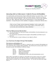 Interacting with Law Enforcement: A Guide for Persons with Disabilities “Law enforcement” are the men and women in uniform that enforce our system of laws. Local law enforcement officers include police officers and d