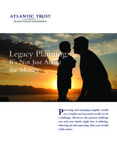 Legacy Planning: It’s Not Just About the Money P