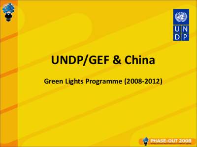 UNDP/GEF & China Green Lights Programme[removed]) UNDP/GEF & Climate Change UNDP leads the UN as the largest provider of grant assistance for climate change activities, providing US$3 billion in assistance globally