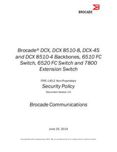 Brocade® DCX, DCX[removed], DCX-4S and DCX[removed]Backbones, 6510 FC Switch, 6520 FC Switch and 7800 Extension Switch FIPS[removed]Non-Proprietary