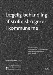 Lægelig behandling af stofmisbrugere i kommunerne Lise Skov-Ettrup Anders Blædel Gottlieb Hansen