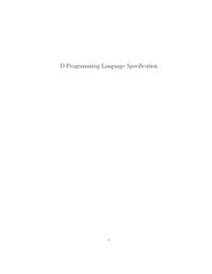 D Programming Language Specification  i This is the specification for the D Programming Language. For more information see dlang.org.