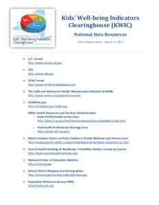 Kids’ Well-being Indicators Clearinghouse (KWIC) National Data Resources 2013 Webinar Series - March 12, 2013  •