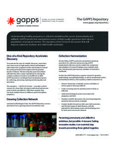 The GAPPS Repository www.gapps.org/repository Understanding healthy pregnancy is critical to identifying the causes of prematurity and stillbirth. GAPPS has the first standardized source of high-quality specimens from di