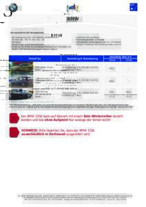 BMW Die monatliche ASS-Komplettrate: - Kfz-Versicherung (Teil- und Vollkasko mit Selbstbehalt: TK mit € 300,- SB/ VK mit € 500,- SB) - Kfz-Steuer - Überführungs- und Zulassungskosten
