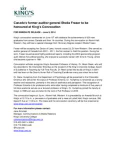 Canada’s former auditor general Sheila Fraser to be honoured at King’s Convocation FOR IMMEDIATE RELEASE – June 9, 2014 King’s convocation ceremonies on June 10th will celebrate the achievements of 624 new gradua