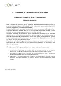 21ème Conférence et 20ème Assemblée Générale de la COPEAM  COMMISSION ECHANGE DE NEWS ET MAGAZINES TV SCHEMA DE RESOLUTION  Après l’allocution de bienvenue par la Présidente, Mme Fatima Boulemtafès de l’EPTV