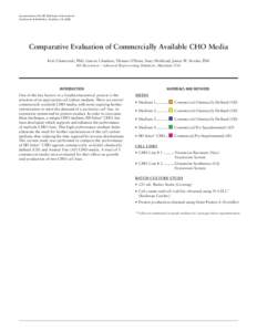 As presented at the IBC BioProcess International Conference & Exhibition, Anaheim, CA, 2008. Comparative Evaluation of Commercially Available CHO Media Kirti Chaturvedi, PhD, Gaurav Chauhan, Thomas O’Brien, Stacy Holdr