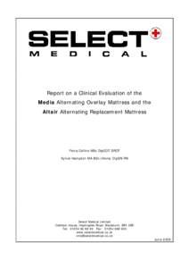 Report on a Clinical Evaluation of the Media Alternating Overlay Mattress and the Altair Alternating Replacement Mattress Fiona Collins MSc DipCOT SROT Sylvie Hampton MA BSc (Hons) DipSN RN