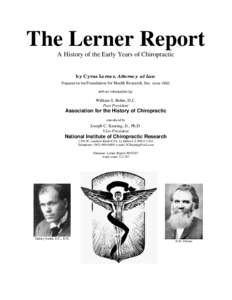 The Lerner Report A History of the Early Years of Chiropractic by Cyrus Lerner, Attorney at Law Prepared for the Foundation  for Health Research, Inc. (circa 1952)