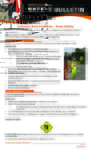 SAFETY BULLETIN Industry Best Practices - Road Safety This bulletin is intended to provide safety awareness and guidance on compliance to current Workplace Safety and Health Regulations. Employers, supervisors, flagperso