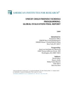 AMERICAN INSTITUTES FOR RESEARCH® UNICEF CHILD FRIENDLY SCHOOLS PROGRAMMING: GLOBAL EVALUATION FINAL REPORT 2009 Submitted to: