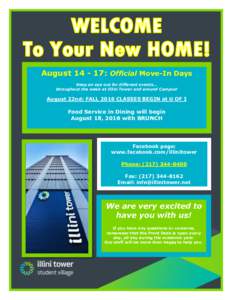 August: Official Move-In Days Keep an eye out for different events… throughout the week at Illini Tower and around Campus! August 22nd: FALL 2016 CLASSES BEGIN at U OF I
