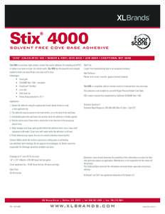 Stix 4000 ® SOLVENT FREE COVE BASE ADHESIVE “ZERO ” ( CA L CU L ATE D ) V O C • R U B B E R & V IN Y L C OVE BASE • L OW ODOR • EXCEPTION AL W ET GRAB Stix 4000 is a premium light-colored, solvent-free acrylic